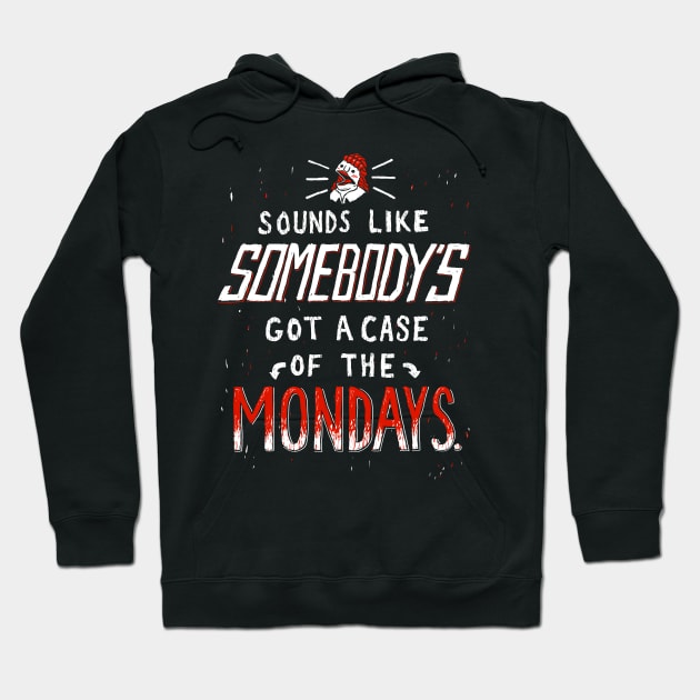 A Case of the Mondays T Shirt Hoodie by RonanLynam